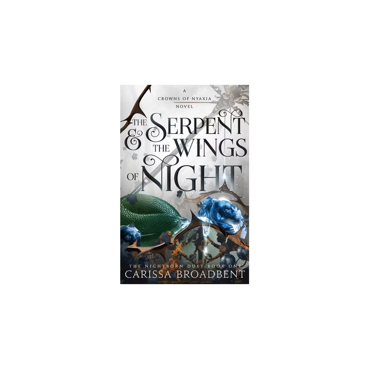 The Serpent & the Wings of Night - (The Crowns of Nyaxia) by Carissa Broadbent | Target