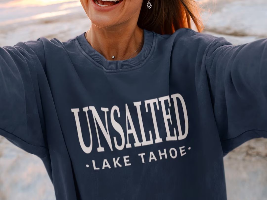 Unsalted Lake Tahoe Sweatshirt Womens Lake Tahoe Crewneck - Etsy | Etsy (US)