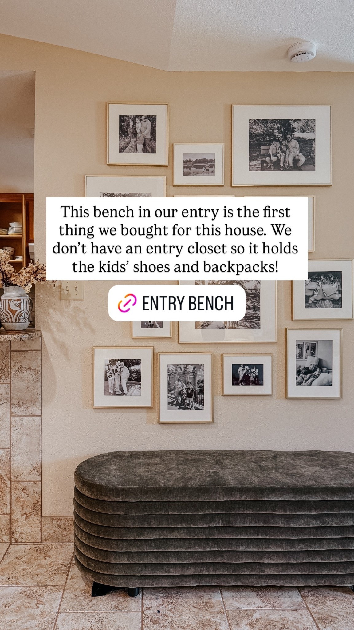 This bench in our entry is the first thing we bought for this house. We don’t have an entry closet so it holds the kids’ shoes and backpacks!