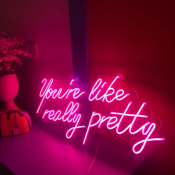 You are like really pretty Neon Sign Custom Neon Light Sign | Etsy | Etsy (US)