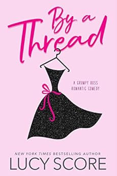 By a Thread: A Grumpy Boss Romantic Comedy - Kindle edition by Score, Lucy. Literature & Fiction ... | Amazon (US)