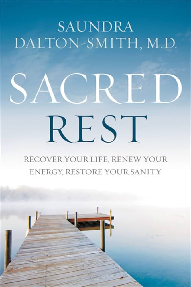 Sacred Rest: Recover Your Life, Renew Your Energy, Restore Your Sanity | Amazon (US)