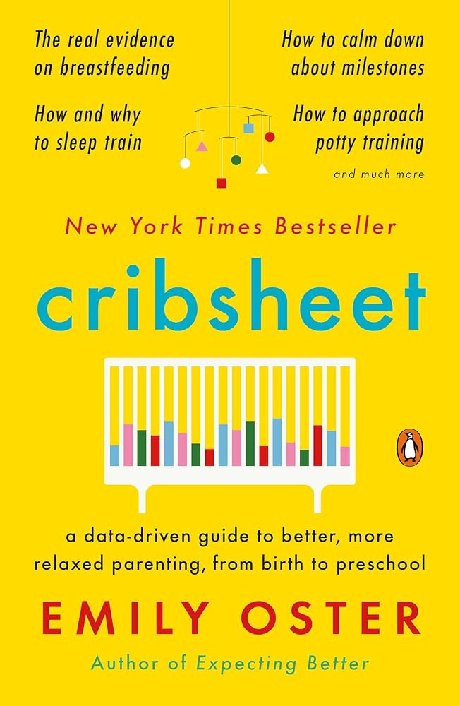 Cribsheet: A Data-Driven Guide to Better, More Relaxed Parenting, from Birth to Preschool (The Pa... | Amazon (US)