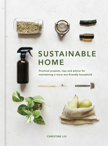 Sustainable Home: Practical Projects, Tips And Advice For Maintaining A More Eco-friendly Househo... | Indigo (CA)