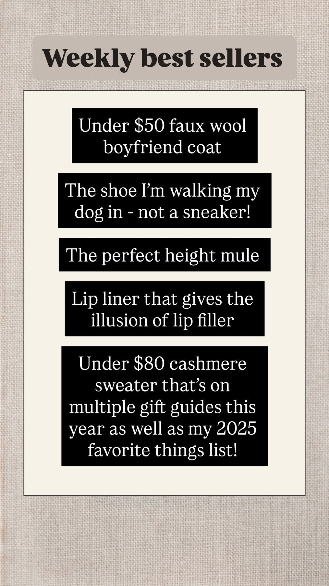 Top 5 are in! Some of these would make great Christmas gifts - especially the cashmere sweater and comfy shoes

For the lip liner, I like to layer with a nude gloss. I’ll also link that!  

#LTKGiftGuide #LTKShoeCrush #LTKFindsUnder50