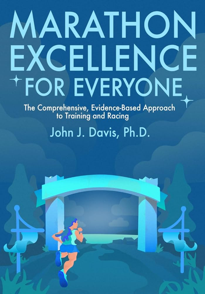 Marathon Excellence for Everyone: The Comprehensive, Evidence-Based Approach to Training and Raci... | Amazon (US)