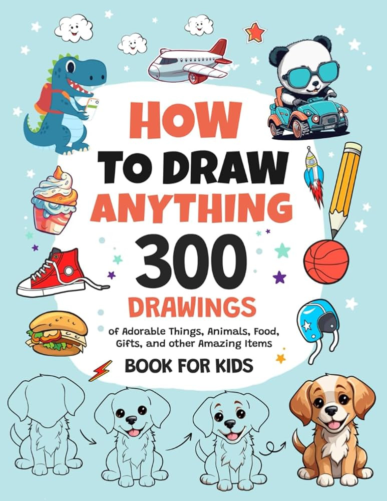 How To Draw Anything: 300 Drawings of Adorable Things, Animals, Food, Gifts, and other Amazing It... | Amazon (US)