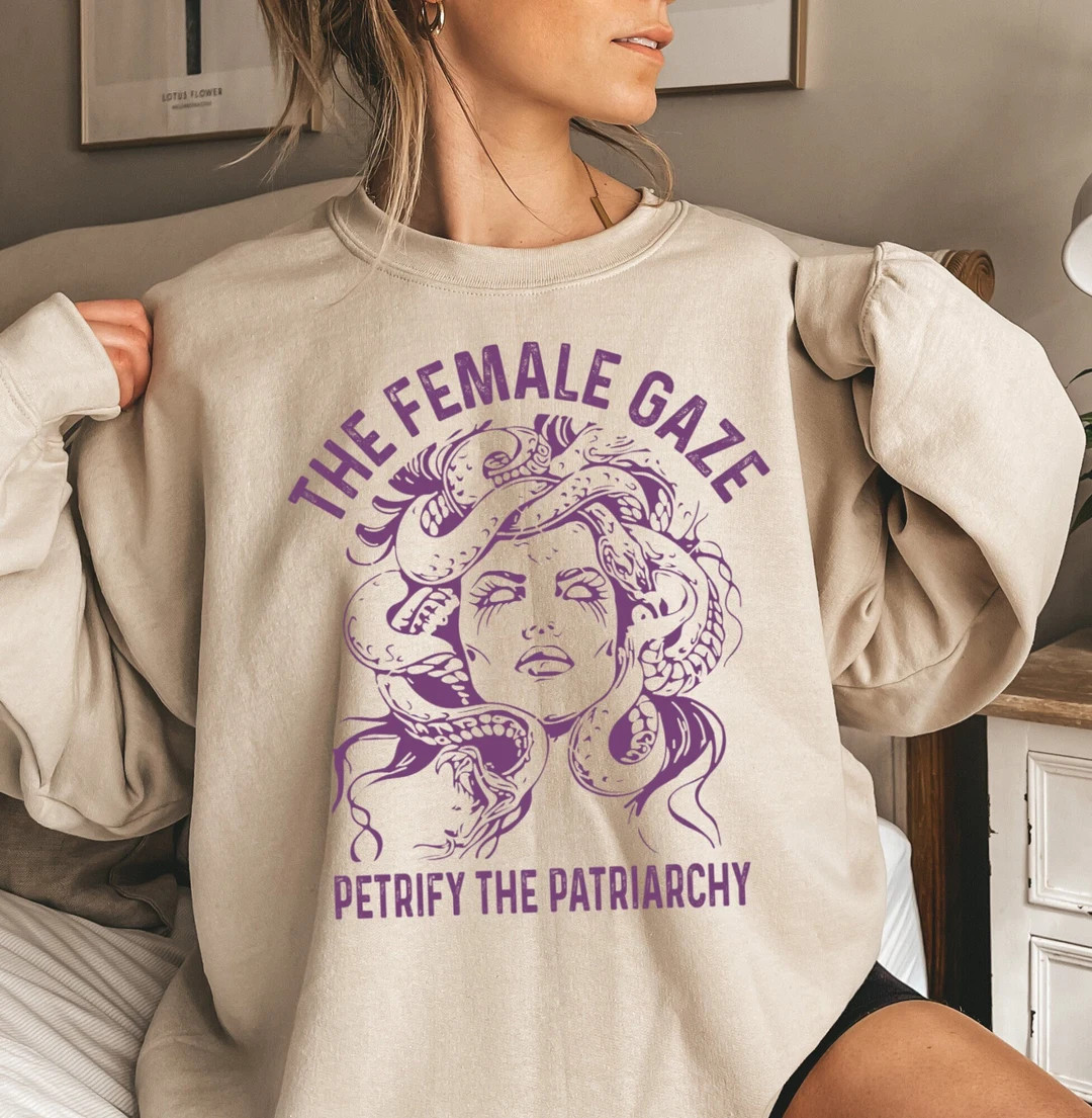 The Female Gaze Sweatshirt, Petrify the Patriarchy Sweatshirt, Feminist Sweatshirt , Activism, Wo... | Etsy (US)