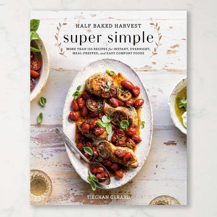 Tieghan Gerard: Half Baked Harvest Super Simple Cookbook | Williams-Sonoma