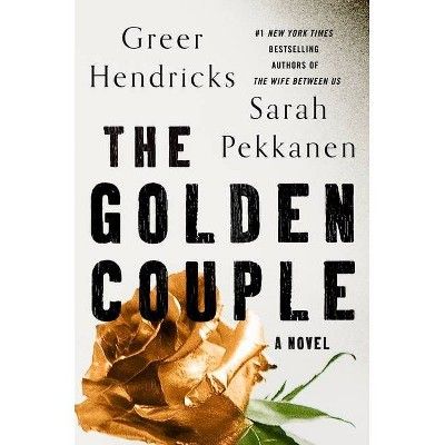 The Golden Couple - by Greer Hendricks &#38; Sarah Pekkanen (Hardcover) | Target