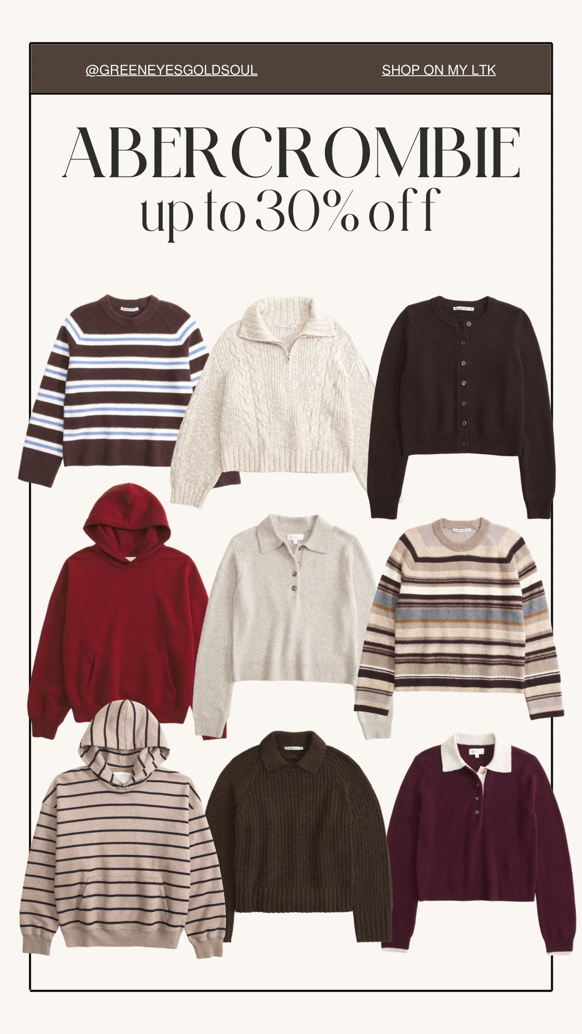 Abercrombie sweaters & sweatshirts are up to 30% off! 🍂🤎 Such a good time to grab cozy fall favorites, including striped sweaters, cable knits, cardigans, knit polos and hoodies. Loving all the chocolate brown, burgundy and neutral shades for fall! Limited-time online-only sale on select styles!

Abercrombie sale, Abercrombie 30% off, Abercrombie sweaters, Abercrombie sweatshirts, Abercrombie fall fashion, Abercrombie fall sale, fall sweaters, fall sweatshirts, cozy fall outfits, fall fashion 2026, fall wardrobe essentials, striped sweaters, cable knit sweater, chunky knit sweater, cropped cardigan, knit polo sweater, oversized hoodie, burgundy sweater, chocolate brown sweater, neutral sweaters, fall capsule wardrobe, affordable fall fashion, fall layering pieces, preppy fall outfits, fall fashion deals

#Abercrombie #AbercrombieSale #AbercrombieStyle #FallSweaters #FallFashion #FallOutfits #FashionSale #FallStyle