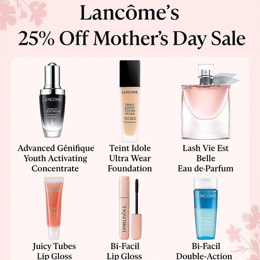 Lancôme is having a 25% off sale for Mothers Day

#LTKFamily #LTKSaleAlert #LTKGiftGuide