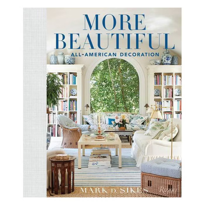 More Beautiful - by  Mark D Sikes (Hardcover) | Target