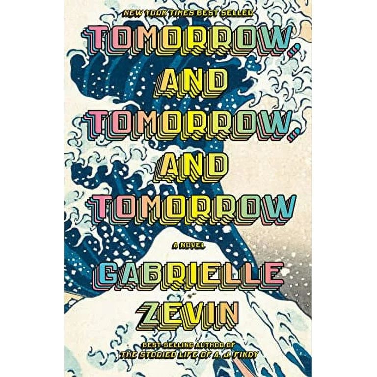 Tomorrow, and Tomorrow, and Tomorrow : A novel (Hardcover) | Walmart (US)