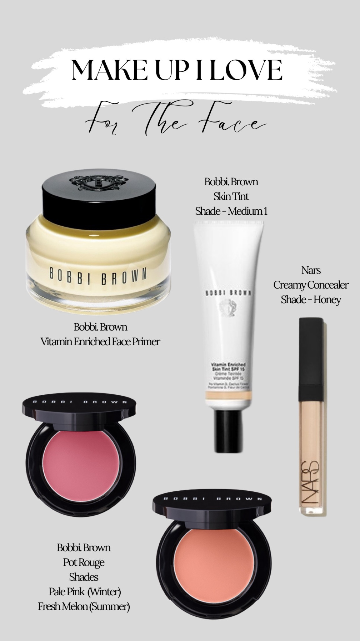 Make up I love for the face 

Primer, 
Skin tint 
Concealer 
Creamy blusher 
Bobbi brown 
Nars 

#LTKeurope #LTKbeauty