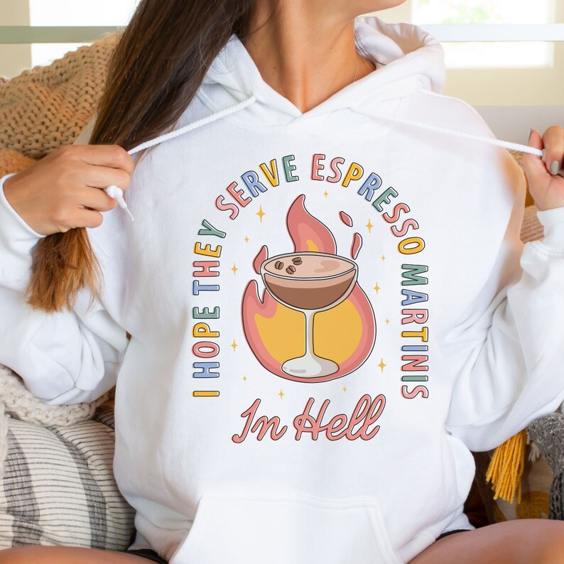 I Hope They Serve Espresso Martinis in Hell Hoodie, Day Drinking, Let's Chug Espresso Martinis, C... | Etsy (US)