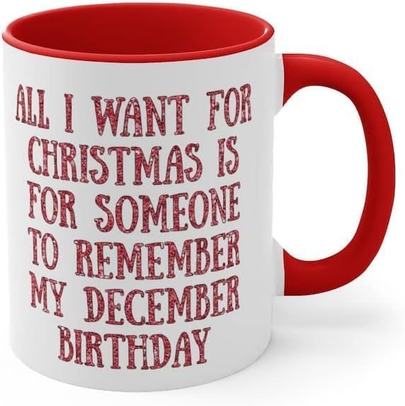 All I Want for Christmas is Someone to Remember My December Birthday Coffee Mug, Funny Gift for C... | Amazon (US)