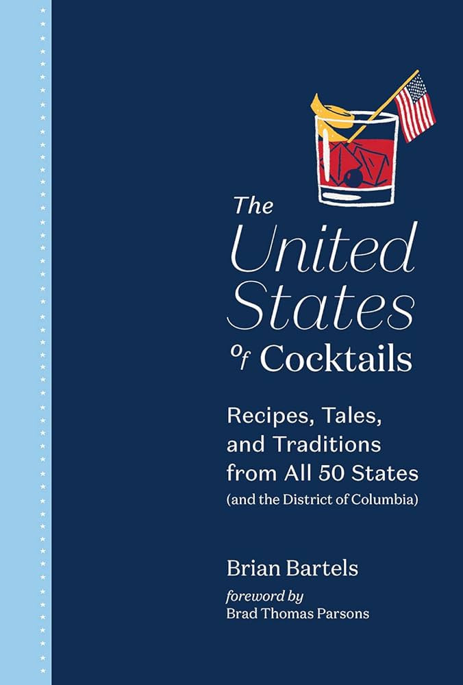 The United States of Cocktails: Recipes, Tales, and Traditions from All 50 States (and the Distri... | Amazon (US)