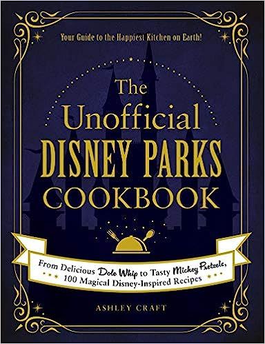 The Unofficial Disney Parks Cookbook: From Delicious Dole Whip to Tasty Mickey Pretzels, 100 Magi... | Amazon (US)