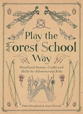 Play The Forest School Way: Woodland Games and Crafts for Adventurous Kids | Amazon (US)