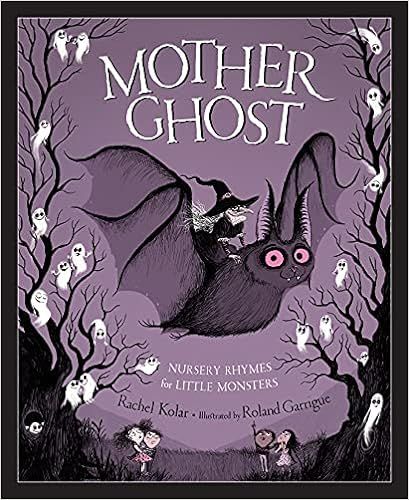 Mother Ghost: Nursery Rhymes for Little Monsters    Hardcover – Picture Book, July 15, 2018 | Amazon (US)