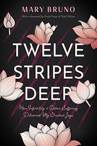 Twelve Stripes Deep: How Infertility & Other Suffering Delivered My Greatest Joys | Amazon (US)