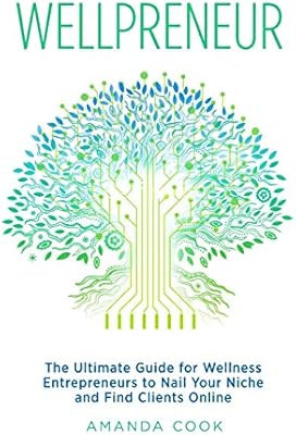 Wellpreneur: The Ultimate Guide for Wellness Entrepreneurs to Nail Your Niche and Find Clients On... | Amazon (US)