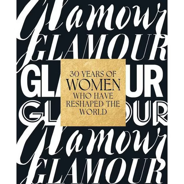 Glamour: 30 Years of Women Who Have Reshaped the World - by  Samantha Barry (Hardcover) | Target