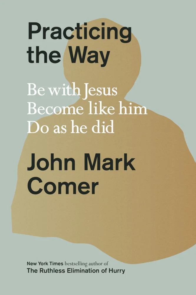 Practicing the Way: Be with Jesus. Become Like Him. Do As He Did (Hardcover) | Walmart (US)
