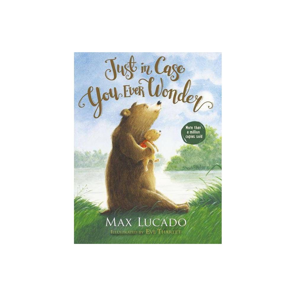 Just in Case You Ever Wonder - by Max Lucado (Hardcover) | Target