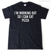 Workout Shirt, I'm Working Out So I Can Eat Pizza T-Shirt, Running Fitness Gym Run Cycling Tee Shirt | Etsy (US)