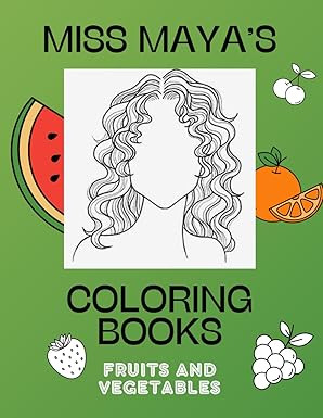 Fruits and Vegetables: Miss Maya's Coloring Books      Paperback – November 17, 2025 | Amazon (US)
