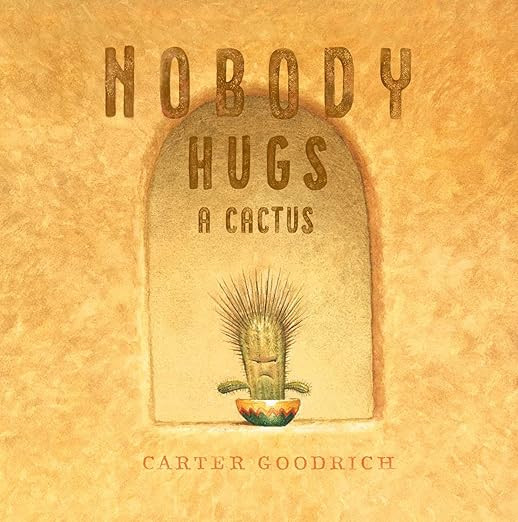 Nobody Hugs a Cactus      Hardcover – Picture Book, April 16, 2019 | Amazon (US)