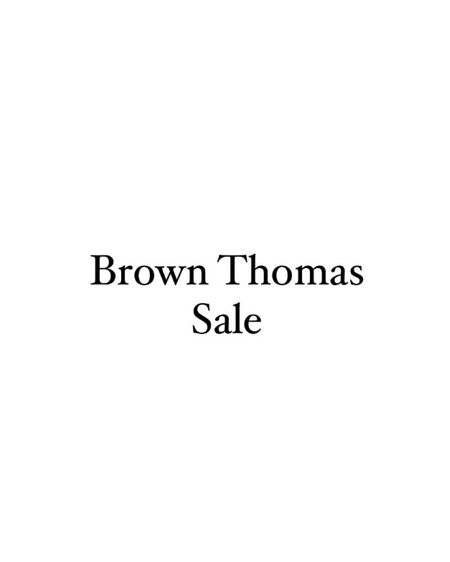 Best of the Brown Thomas Sale 

#LTKeurope #LTKSeasonal