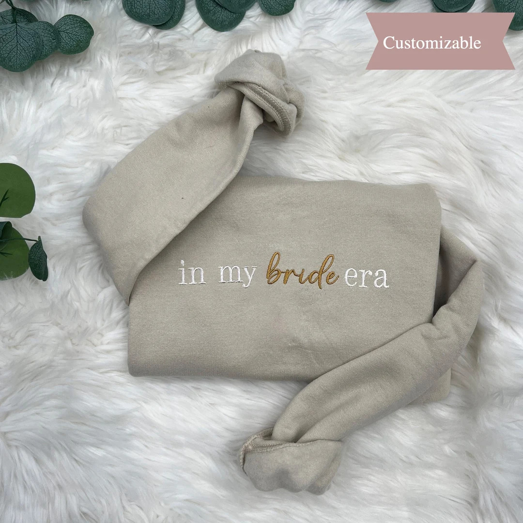 Embroidered in My Bride Era Sweatshirt Bride Gift , in My Wifey Era Shirt, Engaged Af, Funny Brid... | Etsy (US)