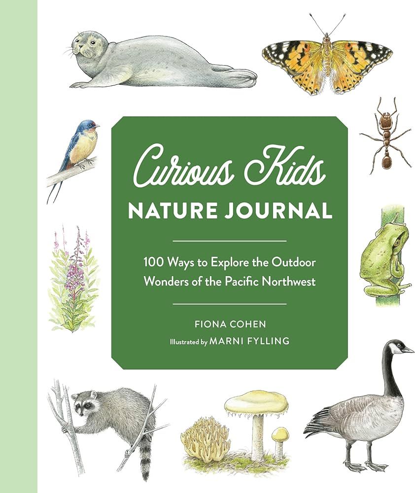 Curious Kids Nature Journal: 100 Ways to Explore the Outdoor Wonders of the Pacific Northwest | Amazon (CA)