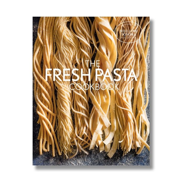 Williams Sonoma Test Kitchen Pasta Cookbook | Williams-Sonoma