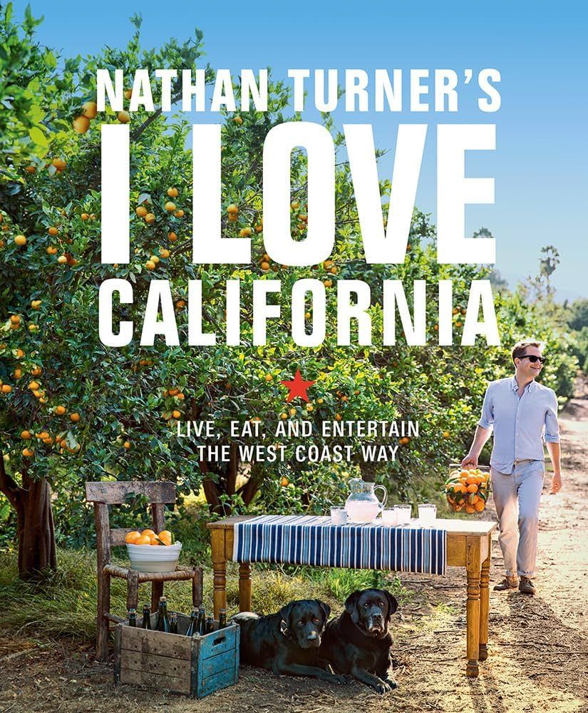 Nathan Turner's I Love California: Live, Eat, and Entertain the West Coast Way | Amazon (US)