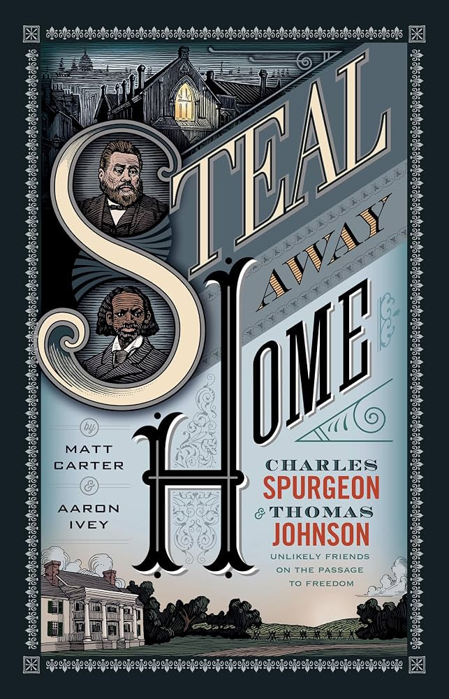 Steal Away Home: Charles Spurgeon and Thomas Johnson, Unlikely Friends on the Passage to Freedom | Amazon (US)
