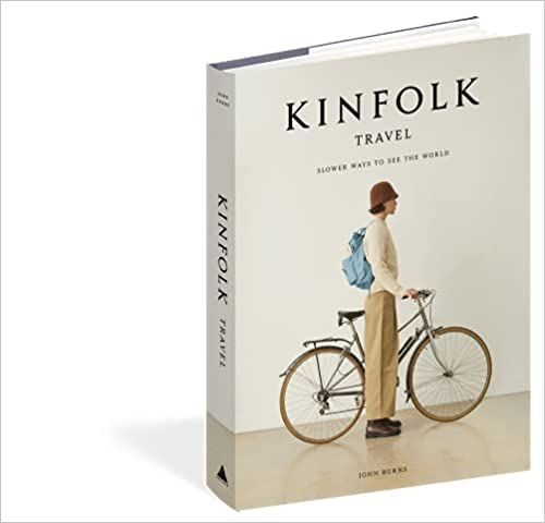 Kinfolk Travel: Slower Ways to See the World: Burns, John: 9781648290749: Amazon.com: Books | Amazon (US)