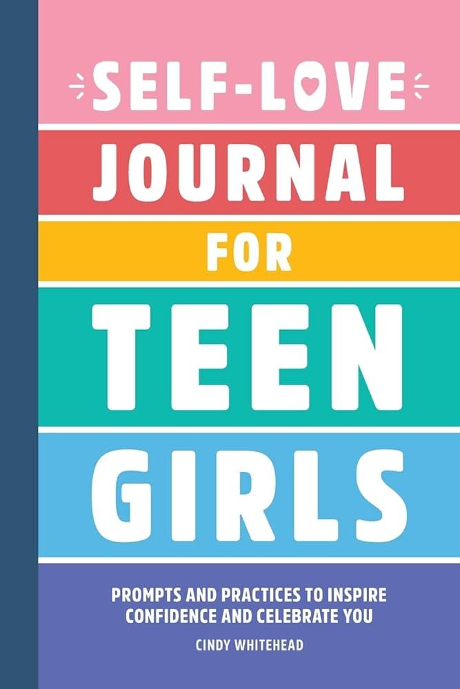 Self-Love Journal for Teen Girls: Prompts and Practices to Inspire Confidence and Celebrate You | Amazon (US)