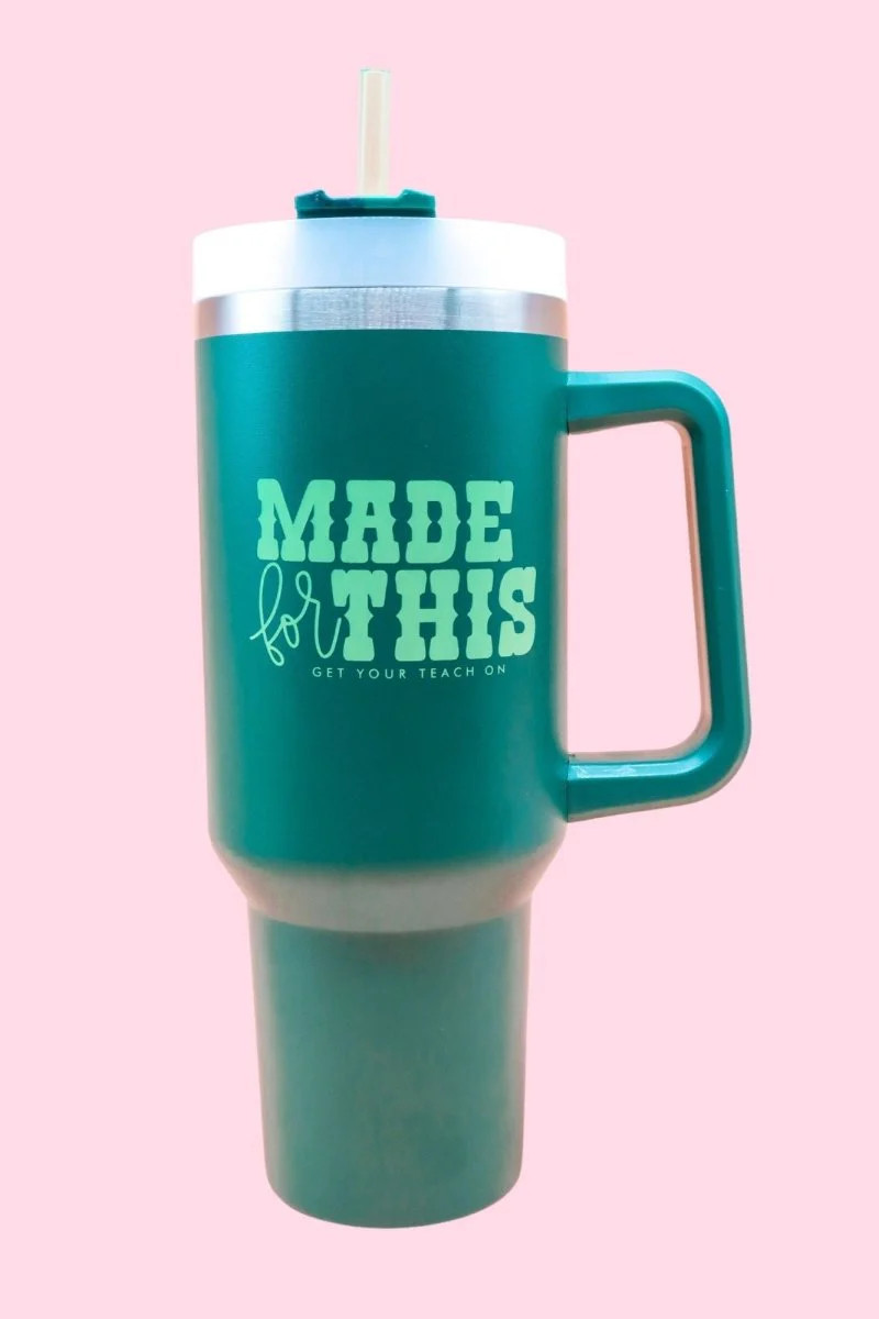 Made for This Green Tumbler | Get Your Teach On