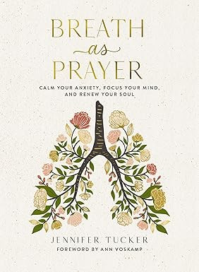 Breath as Prayer: Calm Your Anxiety, Focus Your Mind, and Renew Your Soul (80+ Breath Prayers and... | Amazon (US)
