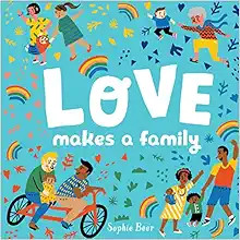 Love Makes a Family    Board book – Illustrated, December 24, 2018 | Amazon (US)