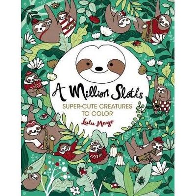 Million Sloths -  (A Million Creatures to Color) by Lulu Mayo (Paperback) | Target