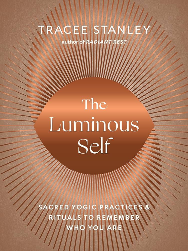 The Luminous Self: Sacred Yogic Practices and Rituals to Remember Who You Are | Amazon (US)