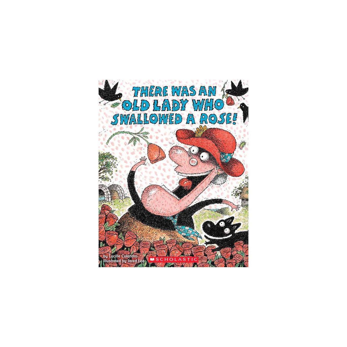 There Was an Old Lady Who Swallowed a Rose! (Paperback) by Lucille Colandro | Target