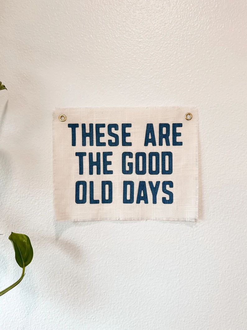 These Are The Good Old Days Wall Hanging, Linen Wall Art, Canvas Wall Banner, Canvas Flag | Etsy (US)