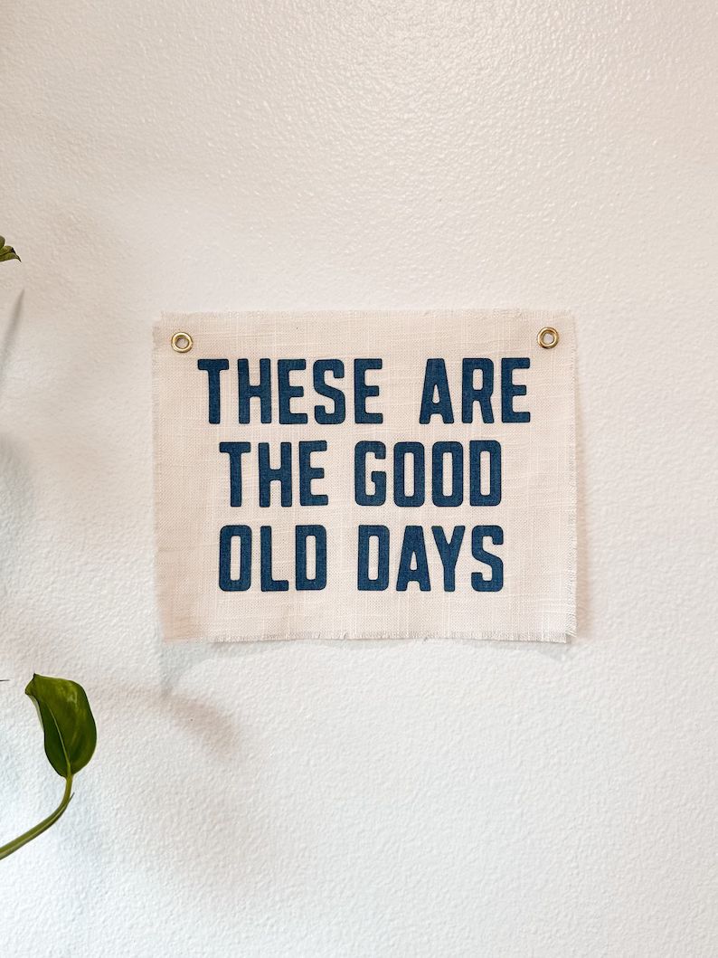These Are The Good Old Days Wall Hanging, Linen Wall Art, Canvas Wall Banner, Canvas Flag | Etsy (US)