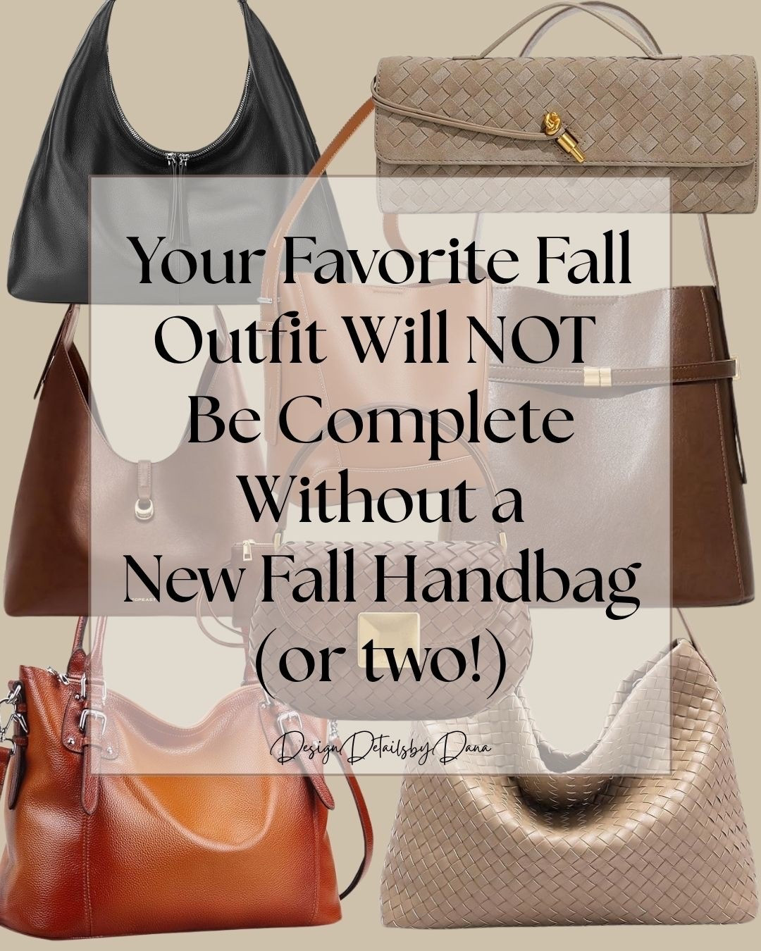 The finishing touch your fall wardrobe needs… 

A great handbag can take a simple outfit from basic to put together, and I’ve rounded up so many good ones for fall!

From clutches and bucket bags to roomy totes, laptop bags, everyday crossbody styles, and more, there’s a style for every occasion and every outfit.

Whether you’re heading to work, running errands, meeting friends for lunch, traveling, or going out for the evening, I’ve got a bag for you!

And let’s be honest… one new fall handbag is never enough. 😂

Tap through to shop my favorites and find the perfect bag for your fall wardrobe!

#LTKStyle #LTKFashion #LTKFinds #FallFashion #FallHandbags #Handbags #FallAccessories #FallStyle #FallWardrobe #AmazonFashion #AmazonStyle #AmazonFinds #AffordableFashion #EverydayStyle #FallFashionFinds #WomenOver50Style #Over50Fashion #DesignDetailsByDana

#LTKgrwm #LTKootd #LTKWorkwear